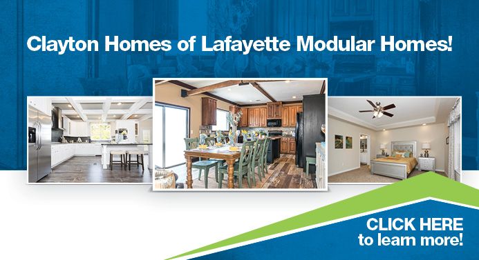 YES!! Clayton Homes of Lafayette has Modular Homes