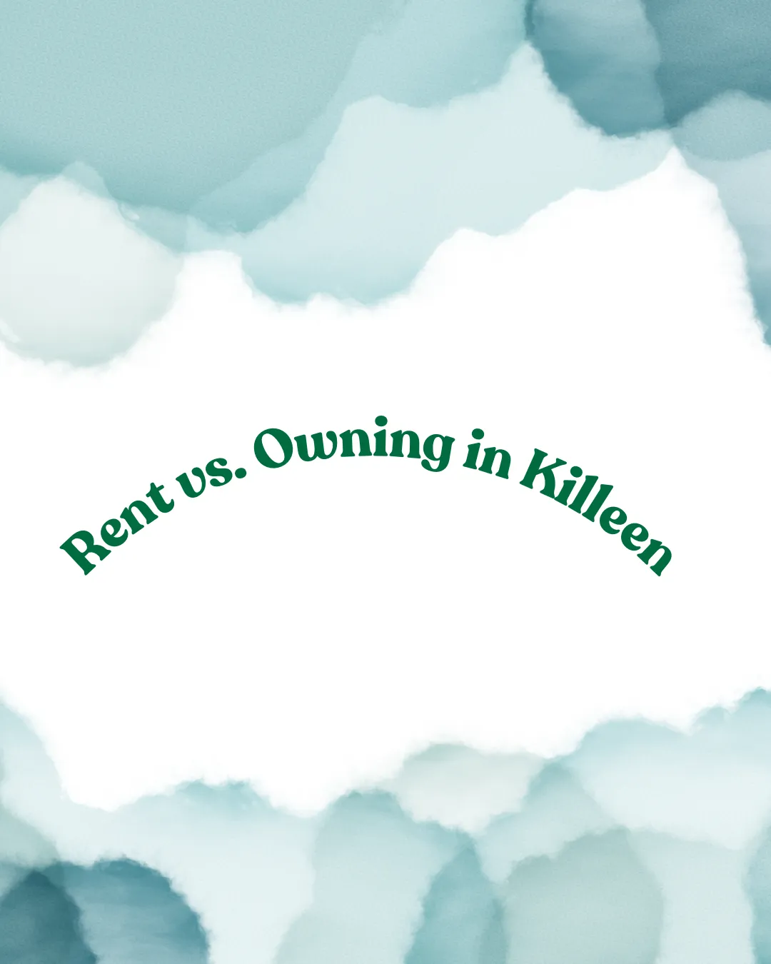 Renting Vs. Owning in Killeen