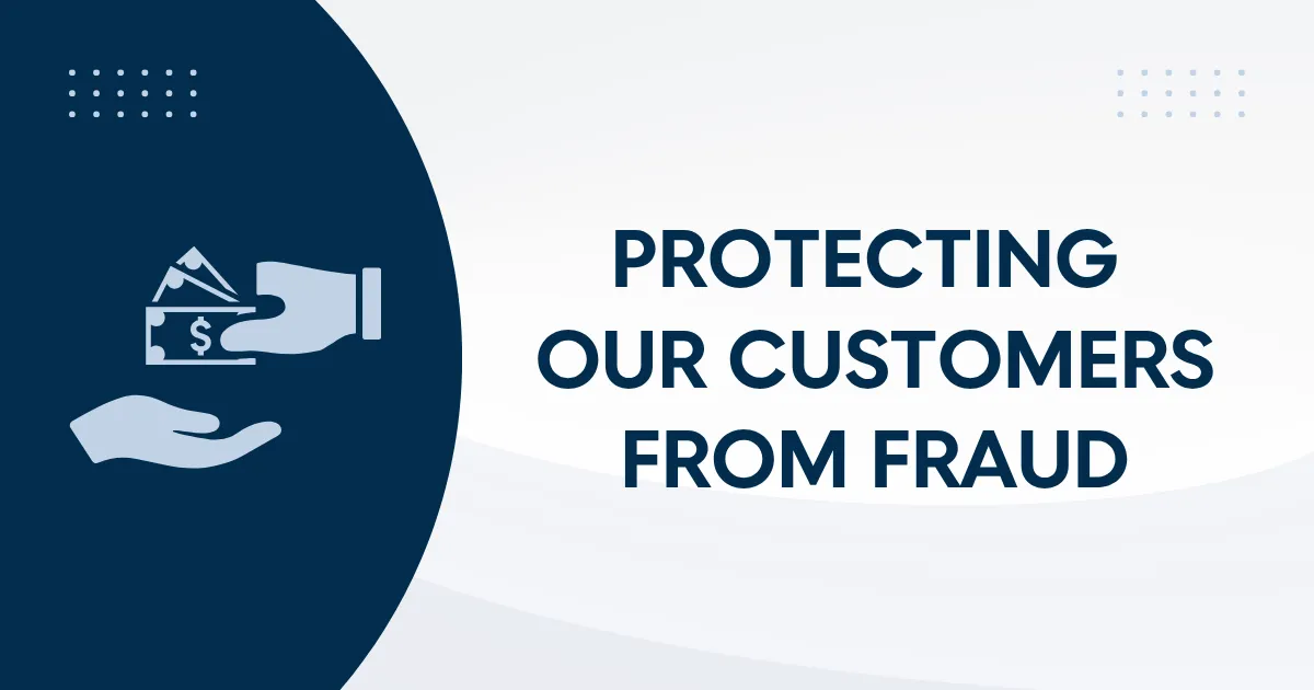 Protecting Our Customers From Fraud