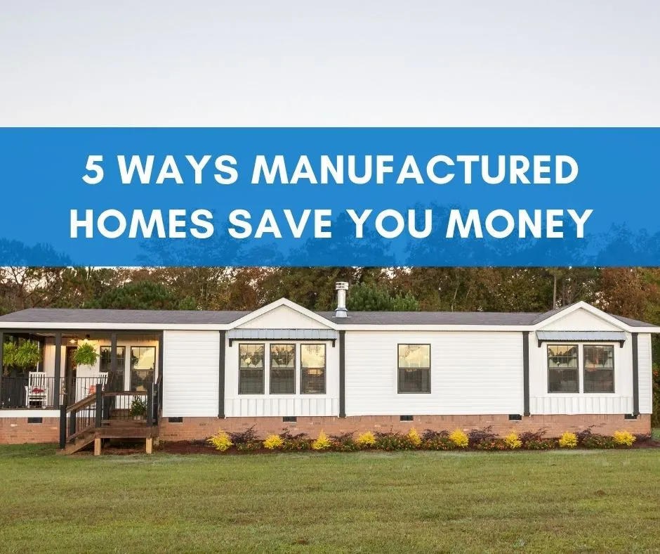 5 Ways Manufactured Homes Save You Money