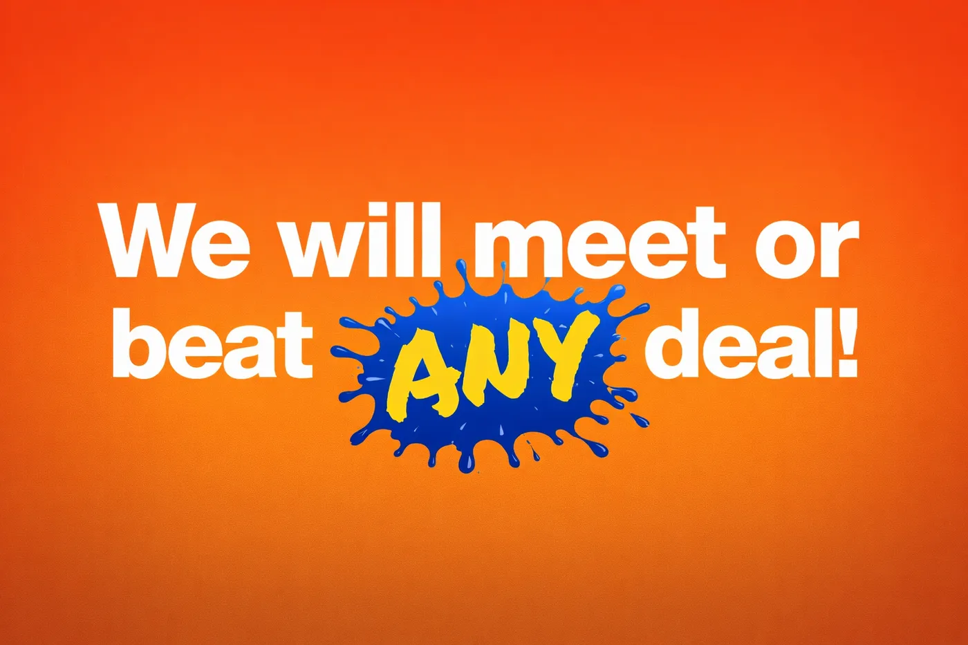 We will MEET or BEAT any deal!